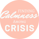 finding calmness among crisis